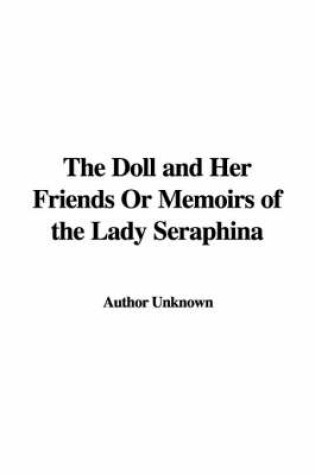 Cover of The Doll and Her Friends or Memoirs of the Lady Seraphina