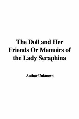 Book cover for The Doll and Her Friends or Memoirs of the Lady Seraphina