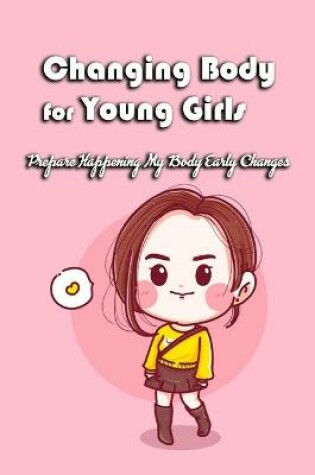 Cover of Changing Body for Young Girls