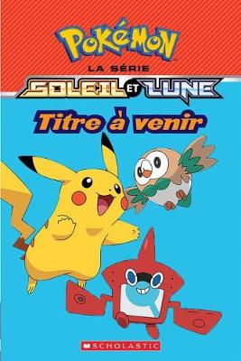 Book cover for Pokémon: La Série Soleil Et Lune: N° 3 - La Grande Course Des Pancakes