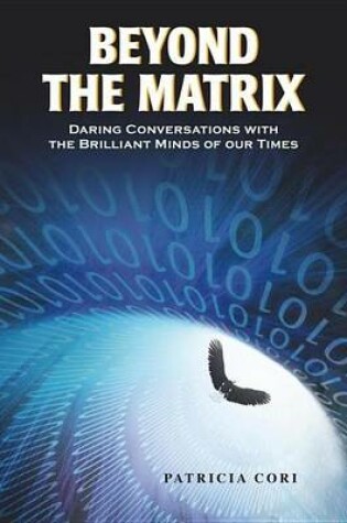 Cover of Beyond the Matrix: Daring Conversations with the Brilliant Minds of Our Times