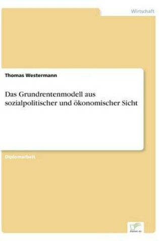 Cover of Das Grundrentenmodell aus sozialpolitischer und ökonomischer Sicht