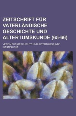 Cover of Zeitschrift Fur Vaterlandische Geschichte Und Altertumskunde (65-66 )