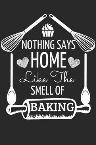 Cover of Nothing Says Home Like the Smell of Baking