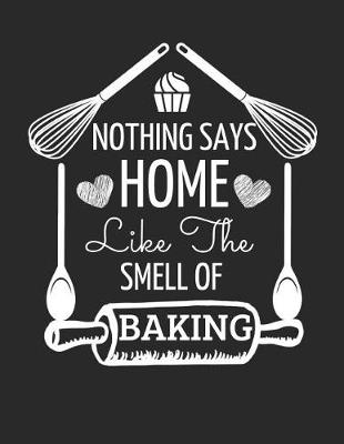 Book cover for Nothing Says Home Like the Smell of Baking