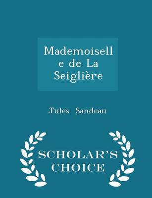 Book cover for Mademoiselle de la Seigliere - Scholar's Choice Edition