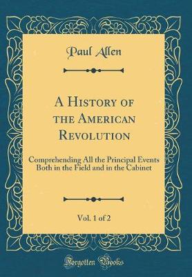 Book cover for A History of the American Revolution, Vol. 1 of 2
