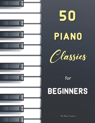 Book cover for 50 Piano Classics for Beginners