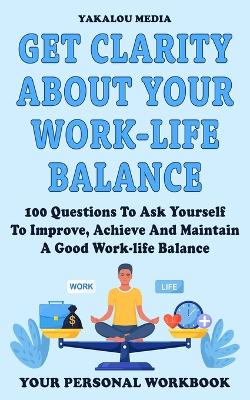 Book cover for Get Clarity About Your Work-life Balance