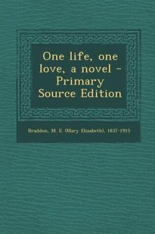 Cover of One Life, One Love, a Novel - Primary Source Edition