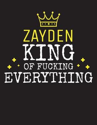 Book cover for ZAYDEN - King Of Fucking Everything