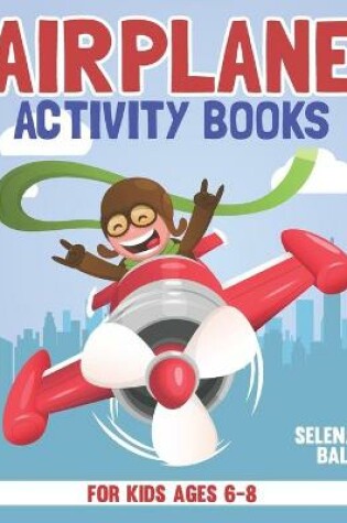 Cover of Airplane Activity Book For Kids Ages 6-8