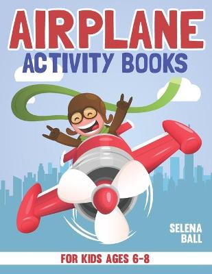 Book cover for Airplane Activity Book For Kids Ages 6-8