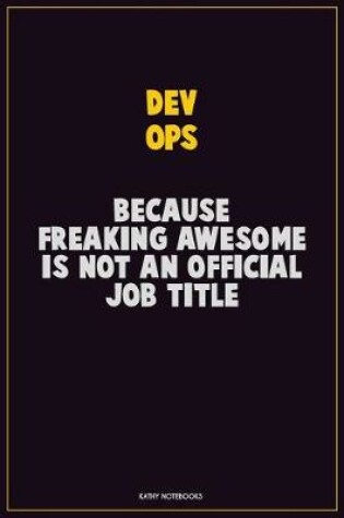 Cover of Dev Ops, Because Freaking Awesome Is Not An Official Job Title