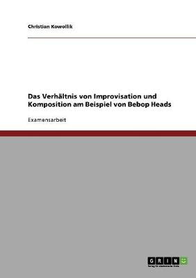 Cover of Das Verhaltnis von Improvisation und Komposition am Beispiel von Bebop Heads