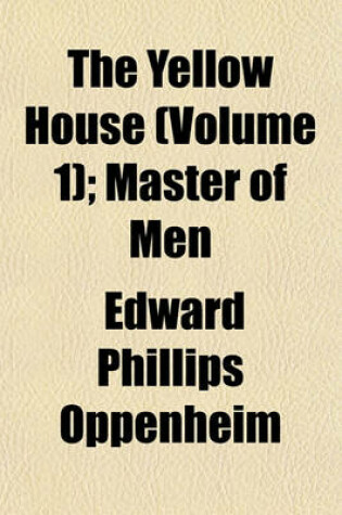 Cover of The Yellow House (Volume 1); Master of Men