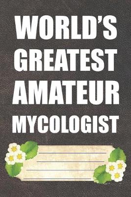 Book cover for World's Greatest Amateur Mycologist Notebook Journal