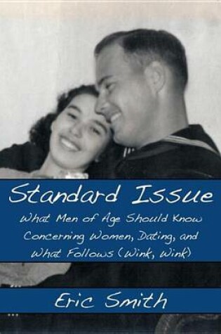 Cover of Standard Issue: What Men of Age Should Know Concerning Women, Dating, and What Follows (Wink, Wink)