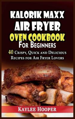 Book cover for Kalorik Maxx Air Fryer Oven Cookbook for Beginners