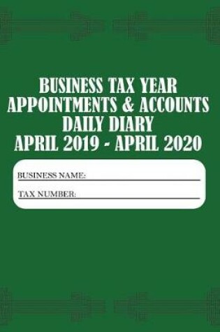 Cover of Business Tax Year Appointments & Accounts Daily Diary April 2019 - April 2020