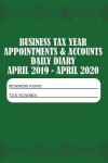 Book cover for Business Tax Year Appointments & Accounts Daily Diary April 2019 - April 2020