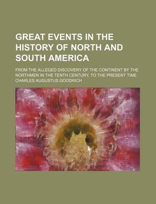 Book cover for Great Events in the History of North and South America; From the Alleged Discovery of the Continent by the Northmen in the Tenth Century, to the Present Time