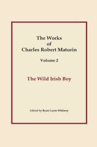 Cover of The Wild Irish Boy, Works of Charles Robert Maturin, Vol. 2