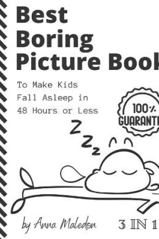 Cover of Best Boring Picture Book To Make Kids Fall Asleep in 48 Hours or Less