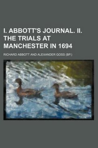 Cover of I. Abbott's Journal. II. the Trials at Manchester in 1694