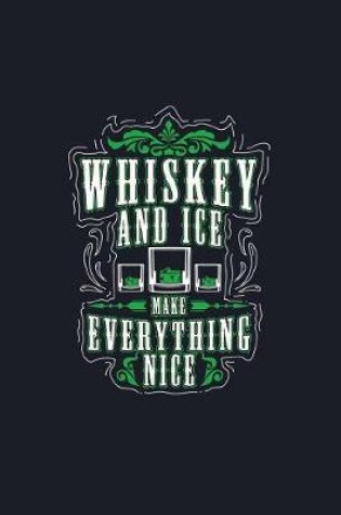 Cover of Whiskey and Ice Make Everything Nice