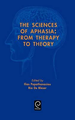 Cover of Sciences of Aphasia, The: From Therapy to Theory