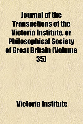 Book cover for Journal of the Transactions of the Victoria Institute, or Philosophical Society of Great Britain (Volume 35)