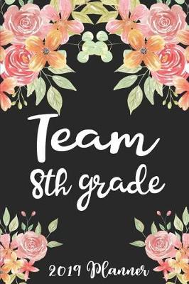 Book cover for Team 8th Grade 2019 Planner