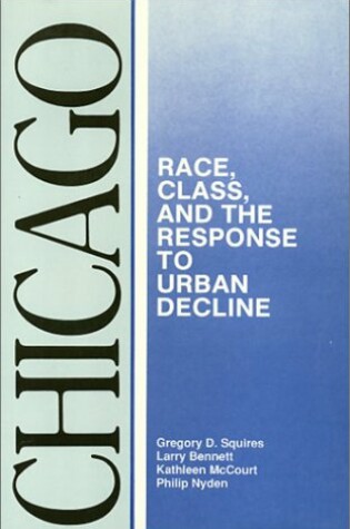 Cover of Chicago – Race, Class, and the Response to Urban Decline