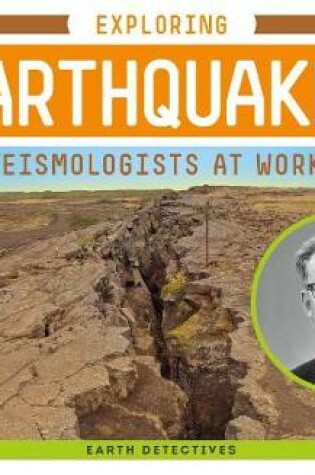 Cover of Exploring Earthquakes: Seismologists at Work!