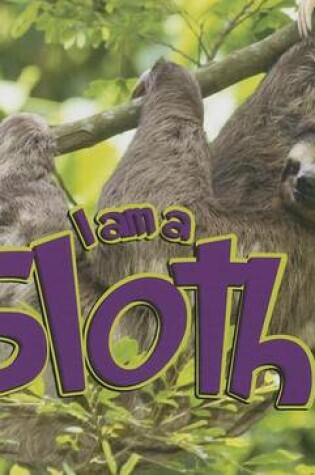 Cover of I Am a Sloth