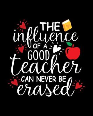 Book cover for The Influence Of A Good Teacher Can Never Be Erased