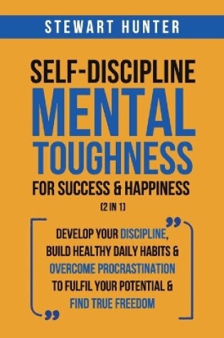 Cover of Self-Discipline & Mental Toughness For Success & Happiness (2 in 1)