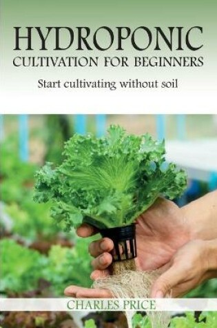 Cover of Hydroponic Cultivation For Beginners