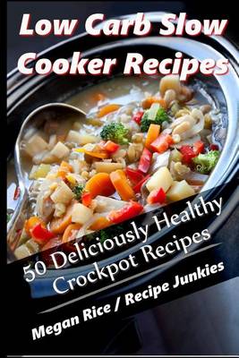 Book cover for Low Carb Slow Cooker Recipes - 50 Deliciously Healthy Crockpot Recipes