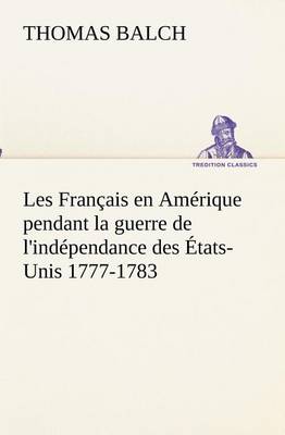 Book cover for Les Francais en Amerique pendant la guerre de l'independance des Etats-Unis 1777-1783