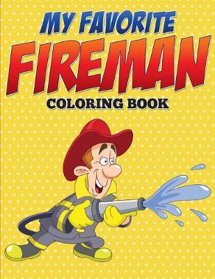 Book cover for My Favorite Fireman Coloring Book