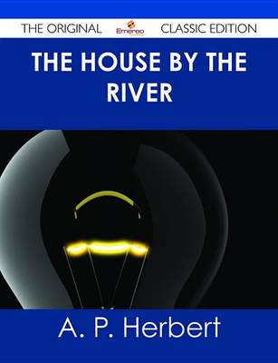 Book cover for The House by the River - The Original Classic Edition