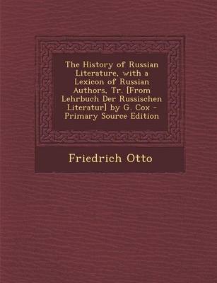 Book cover for The History of Russian Literature, with a Lexicon of Russian Authors, Tr. [From Lehrbuch Der Russischen Literatur] by G. Cox