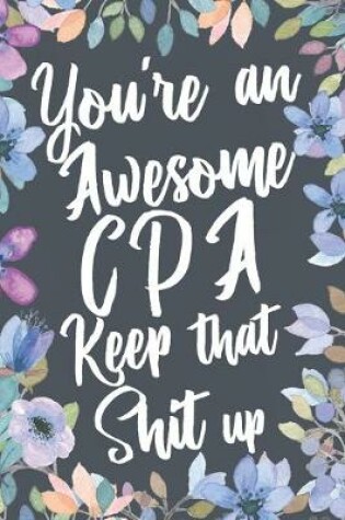 Cover of You're An Awesome CPA Keep That Shit Up