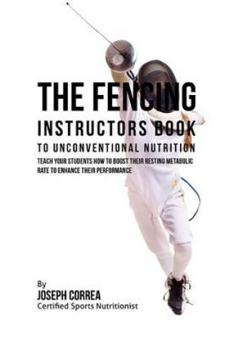 Cover of The Fencing Instructors Book to Unconventional Nutrition