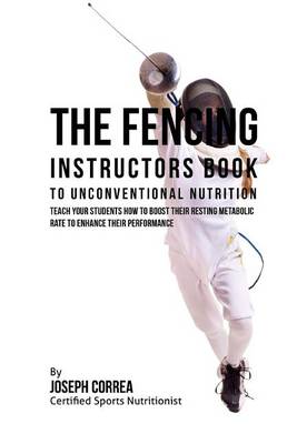 Book cover for The Fencing Instructors Book to Unconventional Nutrition