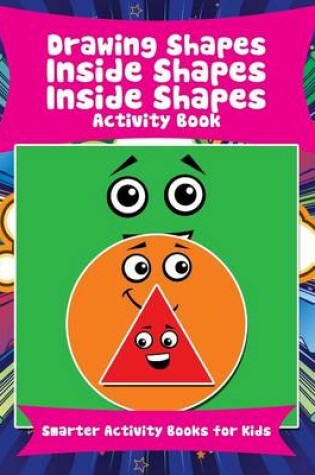 Cover of Drawing Shapes Inside Shapes Inside Shapes Activity Book
