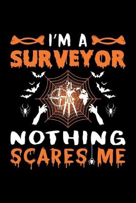 Book cover for I'm A Surveyor Nothing Scares Me