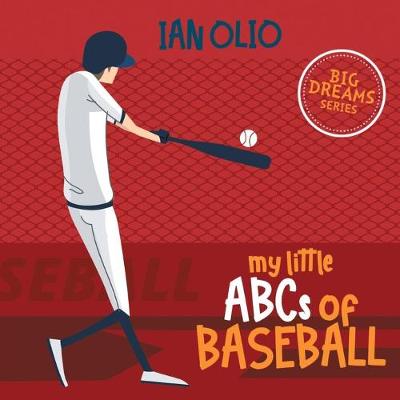 Book cover for My Little ABCs of Baseball. Big Dreams Series.